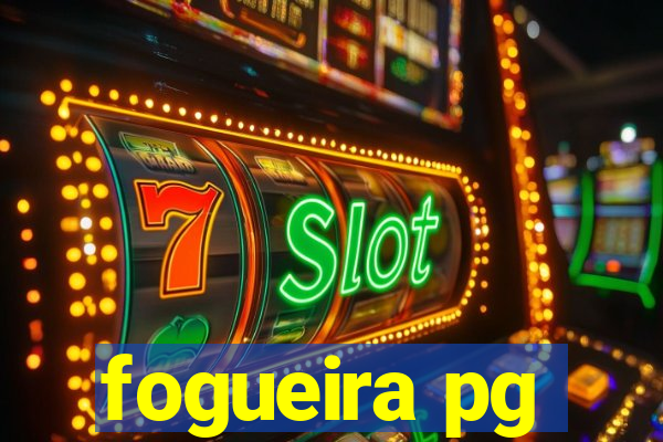 fogueira pg